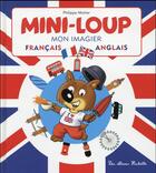 Couverture du livre « Mini-Loup : mon imagier français/anglais » de Philippe Matter aux éditions Hachette Enfants