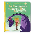Couverture du livre « La couronne du petit roi Arthur » de Pascal Brissy et Christophe Lautrette aux éditions Deux Coqs D'or