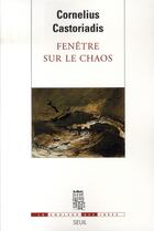Couverture du livre « Fenêtre sur le chaos » de Castoriadis Corneliu aux éditions Seuil