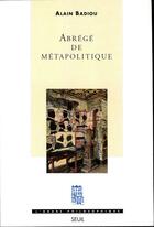 Couverture du livre « Abrégé de métapolitique » de Alain Badiou aux éditions Seuil