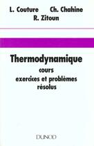 Couverture du livre « Thermodynamique - Cours, Exercices Et Problemes Resolus » de Couture/Chahine aux éditions Dunod