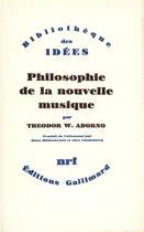 Couverture du livre « Philosophie de la nouvelle musique » de Theodor Wiesengrund Adorno aux éditions Gallimard