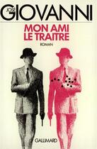 Couverture du livre « Mon ami le traître » de Jose Giovanni aux éditions Gallimard