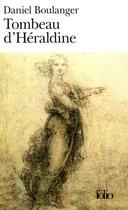 Couverture du livre « Tombeau d'Héraldine » de Daniel Boulanger aux éditions Folio