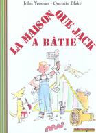 Couverture du livre « La maison que Jack a batie » de Quentin Blake et John Yeoman aux éditions Gallimard-jeunesse