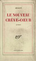 Couverture du livre « Le Nouveau Creve-Coeur » de Louis Aragon aux éditions Gallimard