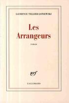 Couverture du livre « Les arrangeurs » de Laurence Tellier-Loniewski aux éditions Gallimard