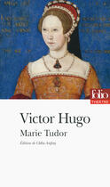 Couverture du livre « Marie Tudor » de Victor Hugo aux éditions Gallimard