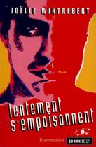 Couverture du livre « Lentement s'empoisonnent » de Joelle Wintrebert aux éditions Flammarion