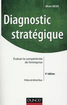 Couverture du livre « Diagnostic stratégique (4e édition) ; évaluer la compétitivité de l'entreprise » de Olivier Meier aux éditions Dunod