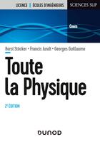 Couverture du livre « Toute la physique (2e édition) » de Horst Stocker et Georges Guillaume et Francis Jundt aux éditions Dunod