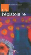 Couverture du livre « Lire l'epistolaire » de Marie-Claire Grassi aux éditions Armand Colin