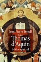 Couverture du livre « Saint Thomas d'Aquin ; maître spirituel » de Jean-Pierre Torrell aux éditions Cerf