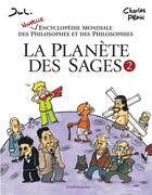 Couverture du livre « La planète des sages ; encyclopédie mondiale des philosophes et des philosophies Tome 2 » de Jul et Charles Pépin aux éditions Dargaud