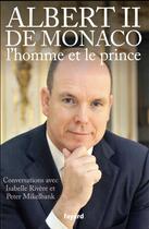 Couverture du livre « Albert II de Monaco, l'homme et le prince » de Isabelle Rivere aux éditions Fayard