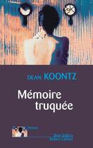 Couverture du livre « Memoire truquee » de Dean Ray Koontz aux éditions Robert Laffont