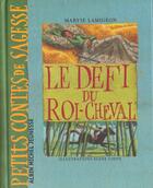 Couverture du livre « Le Defi Du Roi Cheval » de Lamigeon Maryse et Helene Usdin aux éditions Albin Michel Jeunesse