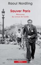 Couverture du livre « Sauver Paris ; mémoires du consul de Suède » de Raoul Nordling aux éditions Payot