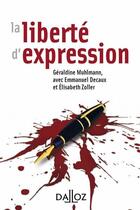 Couverture du livre « La liberté d'expression » de Etlisabeth Zoller et Geraldine Muhlmann et Emmanuel Decaux aux éditions Dalloz