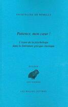 Couverture du livre « Patience, mon coeur ! l'essor de la psychologie dans la littérature grecque classique » de Jacqueline De Romilly aux éditions Belles Lettres