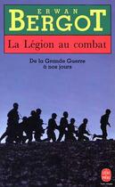 Couverture du livre « La legion au combat » de Bergot-E aux éditions Le Livre De Poche