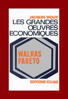 Couverture du livre « Les grandes oeuvres économiques t.3 ; walras et pareto » de Jacques Wolff aux éditions Cujas