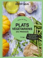 Couverture du livre « Plats végétariens ; ou presque » de Celine De Cerou aux éditions Solar