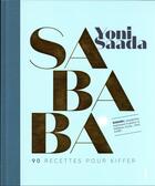 Couverture du livre « Sababa : 90 recettes pour kiffer » de Yoni Saada aux éditions Solar