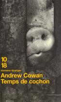 Couverture du livre « Temps De Cochon » de Andrew Cowan aux éditions 10/18