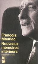 Couverture du livre « Nouveaux mémoires intérieurs » de Francois Mauriac aux éditions 10/18