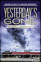 Couverture du livre « Yesterday's gone - saison 2 Tome 2 : épisodes 3 et 4 ; au sanctuaire » de David Wright et Sean Platt aux éditions Fleuve Editions