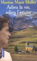 Couverture du livre « Adieu La Vie, Adieu L'Amour » de Martine-Marie Muller aux éditions Pocket