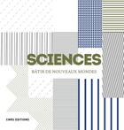 Couverture du livre « Sciences ; bâtir de nouveaux mondes » de Denis Guthleben aux éditions Cnrs