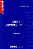 Couverture du livre « Droit administratif (22e édition) » de Yves Gaudemet aux éditions Lgdj