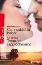 Couverture du livre « Cet inoubliable baiser ; troublant rapprochement » de Mindy Klasky et Cat Schield aux éditions Harlequin