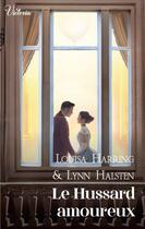 Couverture du livre « Le Hussard amoureux » de Louisa Harring et Lynn Halsten aux éditions Harlequin