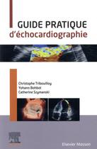 Couverture du livre « Guide pratique d'échocardiographie » de Christophe Tribouilloy et Yohann Bohbot et Catherine Szymanski aux éditions Elsevier-masson