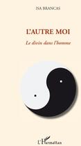 Couverture du livre « L'autre moi ; le divin dans l'homme » de Isa Brancas aux éditions L'harmattan