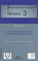 Couverture du livre « La fonction ressources humaines stratégique » de Helene Gebel aux éditions Editions L'harmattan