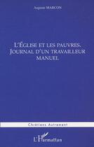 Couverture du livre « L'eglise et les pauvres - journal d un travailleur manuel » de Auguste Marcon aux éditions Editions L'harmattan