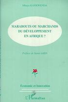 Couverture du livre « MARABOUTS OU MARCHANDS DU DEVELOPPEMENT EN AFRIQUE ? » de Mbaya Kankwenda aux éditions Editions L'harmattan