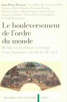 Couverture du livre « Le bouleversement de l'ordre du monde : Révoltes et révolutions en Europe et aux Amériques à la fin du 18e siècle » de Jean-Pierre Poussou aux éditions Editions Sedes