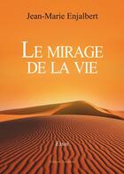 Couverture du livre « Le mirage de la vie » de Enjalbert aux éditions Amalthee