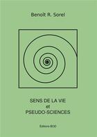 Couverture du livre « Sens de la vie et pseudosciences » de Benoit R. Sorel aux éditions Books On Demand