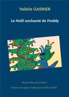 Couverture du livre « Le Noël enchanté de Freddy » de Valérie Gasnier aux éditions Books On Demand