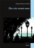 Couverture du livre « Des vies avant nous » de Alejandro Baturone Masid aux éditions Books On Demand