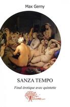 Couverture du livre « Sanza tempo - final erotique avec quintette » de Max Gerny aux éditions Edilivre