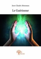 Couverture du livre « Le guérisseur » de Jean-Claude Abonneau aux éditions Edilivre