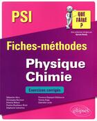 Couverture du livre « Physique-chimie ; PSI/PSI* ; fiches-méthodes ; exercices corrigés » de  aux éditions Ellipses