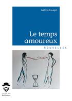 Couverture du livre « Le temps amoureux » de Laetitia Cavagni aux éditions Publibook